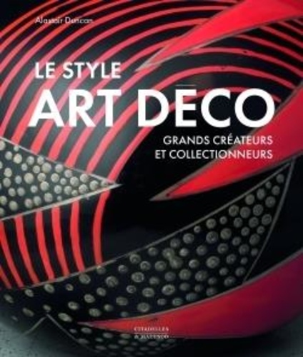 Le style Art Déco. Grands créateurs et collectionneurs