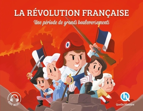 La Révolution française. Une période de grands bouleversements