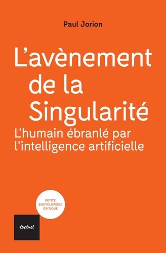 L'avènement de la singularité. L'humain ébranlé par l'intelligence artificielle