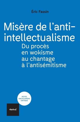 Misère de l'anti-intellectualisme. Du procès en wokisme au chantage à l'antisémitisme