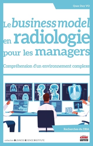 Le business model en radiologie pour les managers. Compréhension d'un environnement complexe