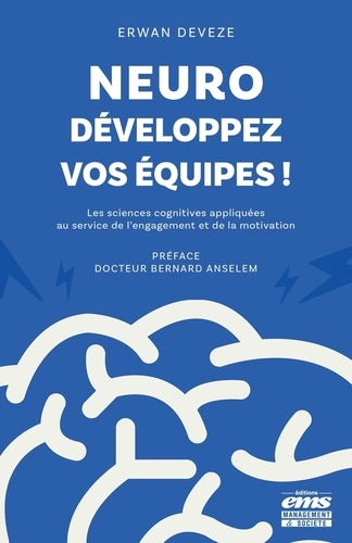 Neuro-développez vos équipes ! Les sciences cognitives au service de l'engagement et de la motivation