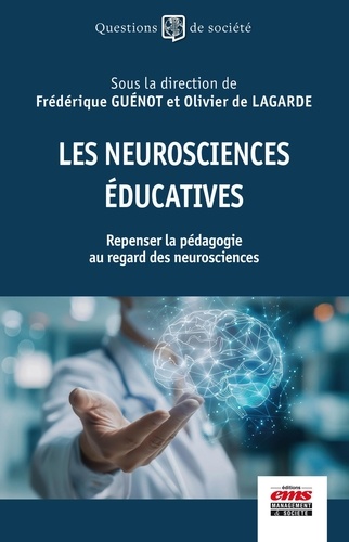 Les neurosciences éducatives. Repenser la pédagogie au regard des neurosciences