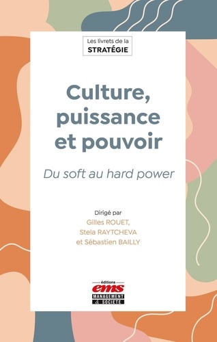 Culture, puissance et pouvoir. Du soft au hard power