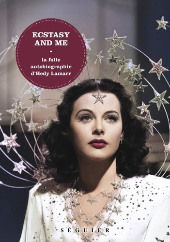 Ecstasy and me. La folle autobiographie d'Hedy Lamarr