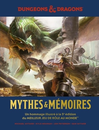 Dungeons & Dragons : Mythes & Mémoires. Un hommage illustré à la 5e édition du meilleur jeu de rôle au monde