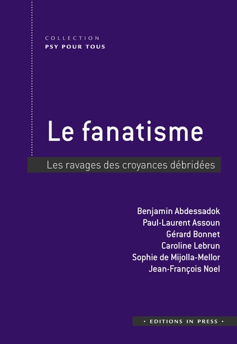 Le fanatisme. Les ravages des croyances débridées