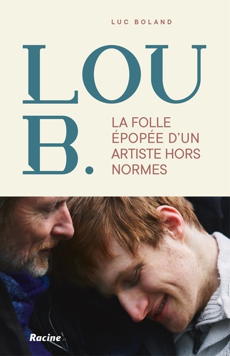 La folle épopée de Lou B.. Un artiste hors normes