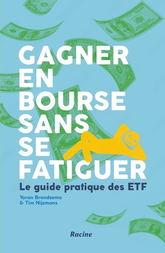 Gagner en bourse sans se fatiguer. Le guide pratique des ETF, Edition