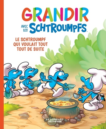 Grandir avec les Schtroumpfs Tome 7 : Le Schtroumpf qui voulait tout tout de suite