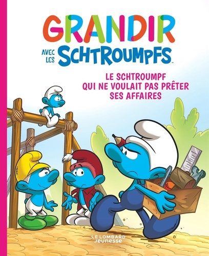 Grandir avec les Schtroumpfs Tome 12 : Le Schtroumpf qui ne voulait pas prêter ses affaires