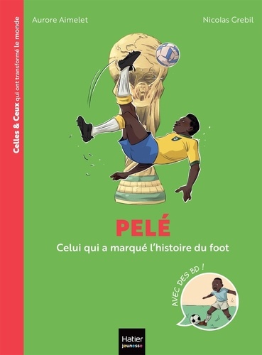 Celles et ceux qui ont transformé le monde. Pelé