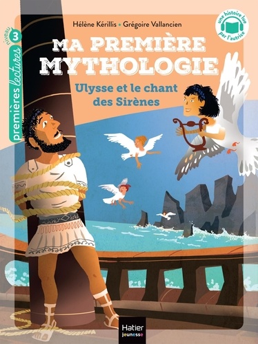 Ma première mythologie Tome 12 : Ulysse et le chant des sirènes. Niveau 3