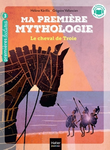 Ma première mythologie Tome 4 : Le cheval de Troie. Niveau 3