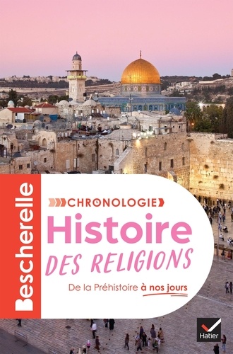 Histoire des religions. De la Préhistoire à nos jours