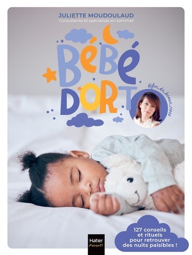 Bébé dort. 127 conseils et rituels pour retrouver des nuits paisibles !