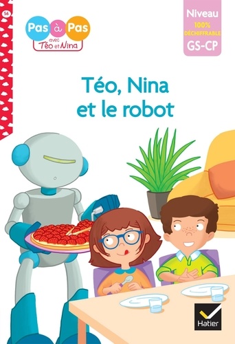 Je lis pas à pas avec Téo et Nina Tome 56 : Téo, Nina et le robot. Niveau 100% déchiffrable GS-CP