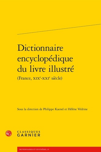 Dictionnaire encyclopédique du livre illustré. France, XIXe-XXIe siècles