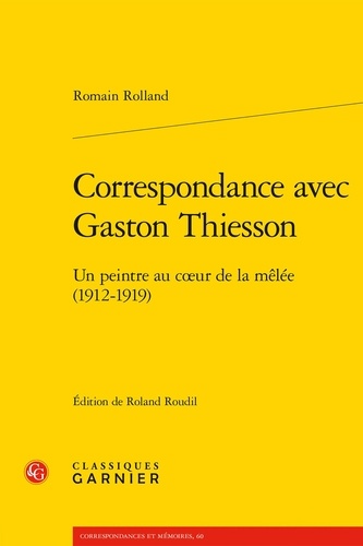 Correspondance avec Gaston Thiesson. Un peintre au coeur de la mêlée (1912-1919)