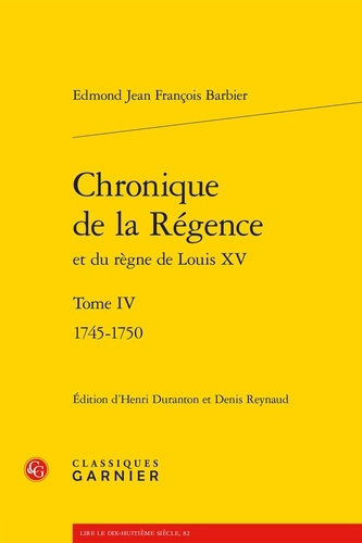 Chronique de la régence et du règne de Louis XV. Tome IV : 1745-1750