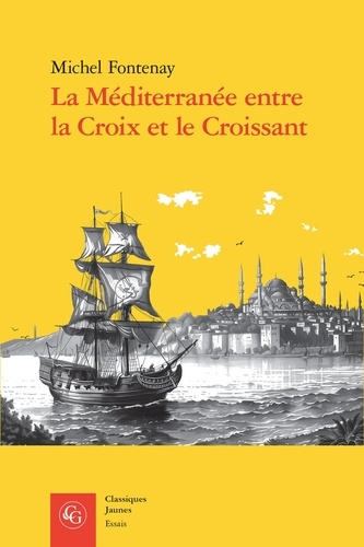 La méditerranée entre la croix et le croissant. Navigation, commerce, course et piraterie