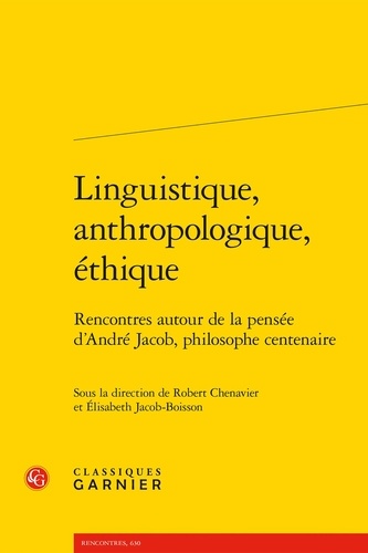 Linguistique, anthropologique, éthique. Rencontres autour de la pensée d'André Jacob, philosophe centenaire