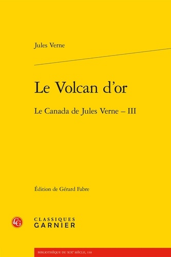 Le volcan d'or . Le Canada de Jules Verne, III