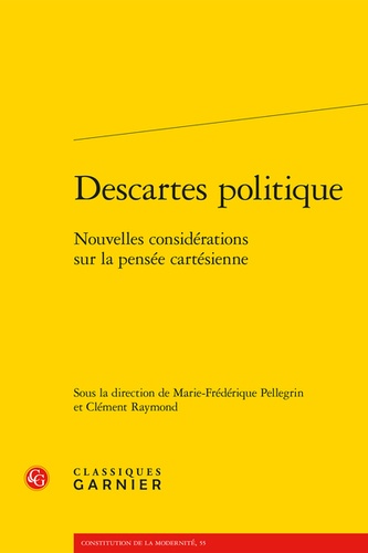 Descartes politique. Nouvelles considérations sur la pensée cartésienne