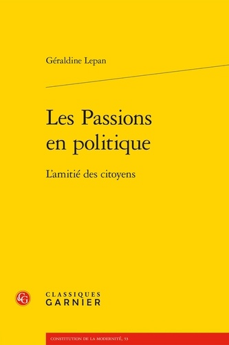 Les passions en politique. L'amitié des citoyens