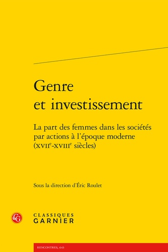 Genre et Investissement. La part des femmes dans les sociétés par actions à l'époque moderne (XVIIe-XVIIIe siècle)