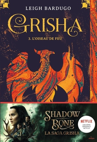 Grisha Tome 3 : L'oiseau de feu