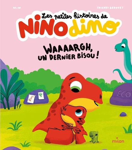 Les petites histoires de Nino Dino : Waaaargh, un dernier bisou !