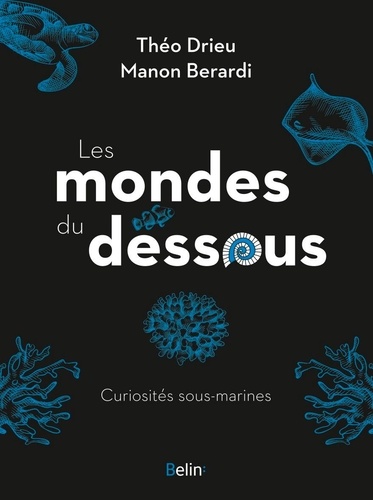 Les mondes du dessous. Curiosités sous-marines