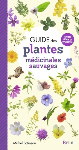 Guide des plantes médicinales sauvages. Edition revue et augmentée