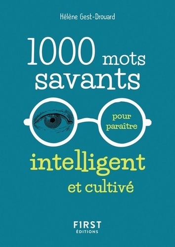 1000 mots savants pour paraitre intelligent et cultivé