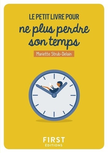 Le petit livre pour ne plus perdre son temps