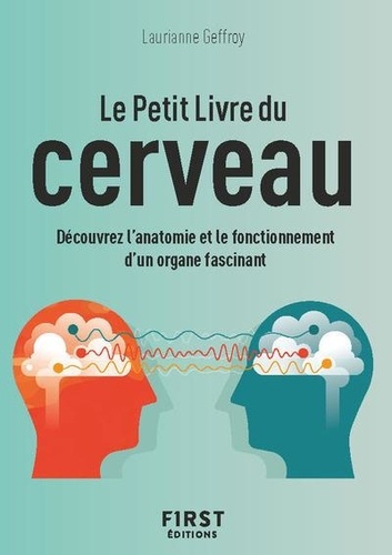 Le petit livre du cerveau. Découvrez l'anatomie et le fonctionnement d'un organe fascinant