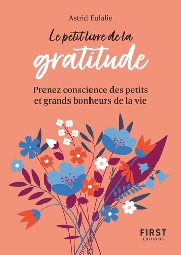 Le petit livre de la gratitude. Prenez conscience des petits et grands bonheurs de la vie