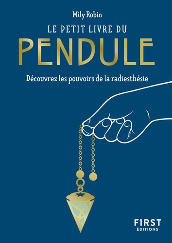 Le petit livre du pendule. Découvrez les pouvoirs de la radiesthésie