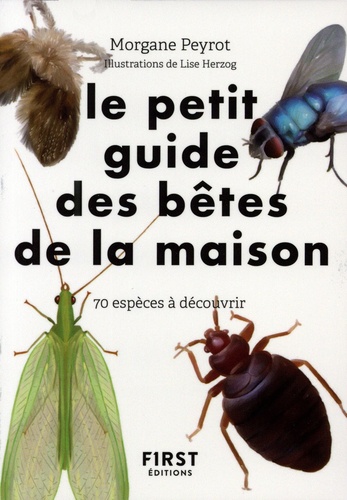 Le petit guide des bêtes de la maison. 70 espèces à découvrir