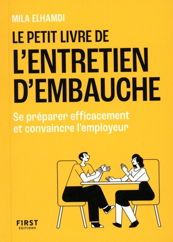 Le petit livre de l'entretien d'embauche. Se préparer efficacement et convaincre l'employeur