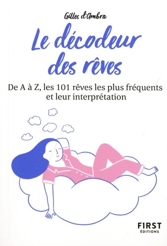 Le décodeur des rêves. De A à Z, les 101 rêves les plus fréquents et leur interprétation, 2e édition