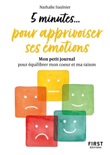 5 minutes... pour apprivoiser ses émotions. Mon petit journal pour équilibrer mon coeur et ma raison