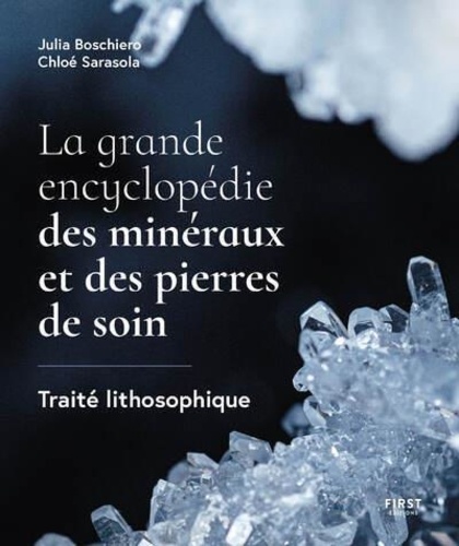 La grande encyclopédie des minéraux et des pierres de soin. Traité lithosophique