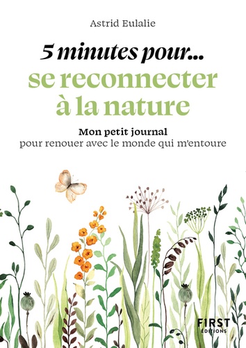 5 minutes pour se reconnecter à la nature. Mon petit journal pour renouer avec le monde qui m'entoure