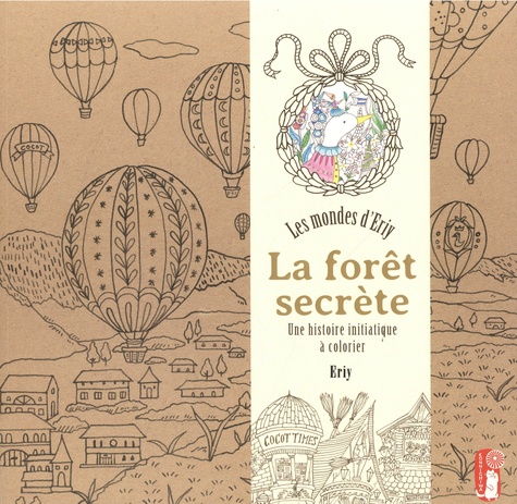 La forêt secrète. Les mondes d'Eriy. Une histoire initiatique à colorier