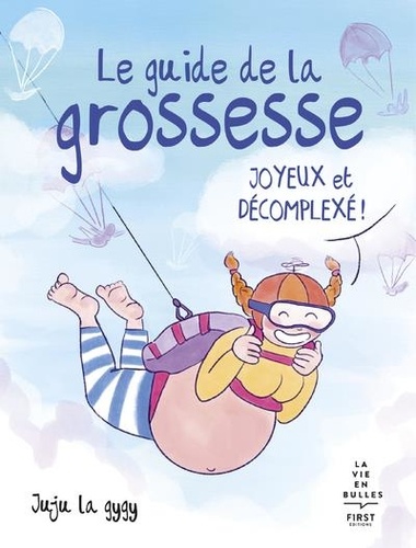 Le guide joyeux et décomplexé de la grossesse