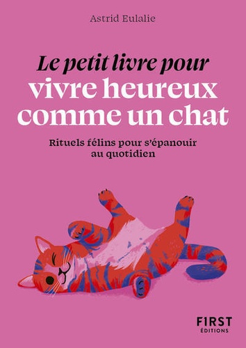 Le petit livre pour vivre heureux comme un chat. Rituels félins pour s'épanouir au quotidien