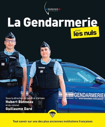 La Gendarmerie pour les Nuls. Edition revue et augmentée