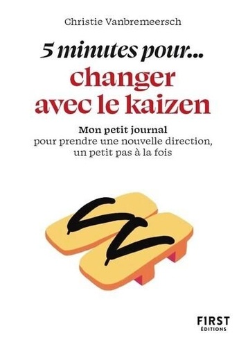 5 minutes pour... changer avec le kaizen. Mon petit journal pour prendre une nouvelle direction, un petit pas à la fois